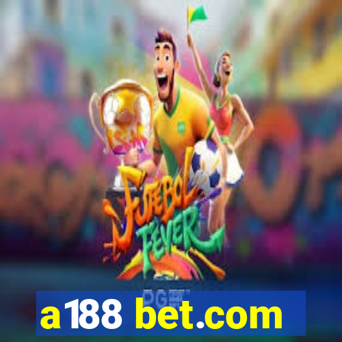 a188 bet.com